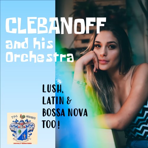 Lush, Latin and Bossa Nova Too!