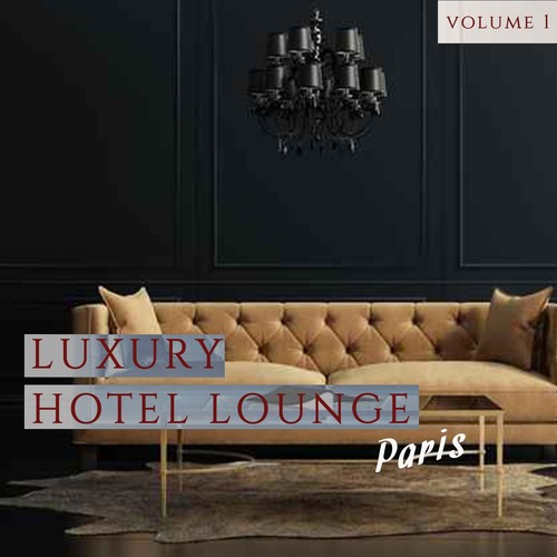 Luxury Hotel Lounge - Paris, Vol. 1 (2 Hours of Finest Bar Lounge & Smooth Jazz)