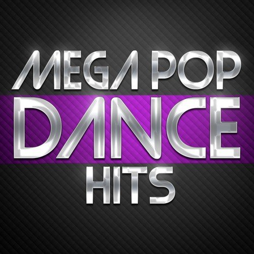 Mega Pop Dance Hits