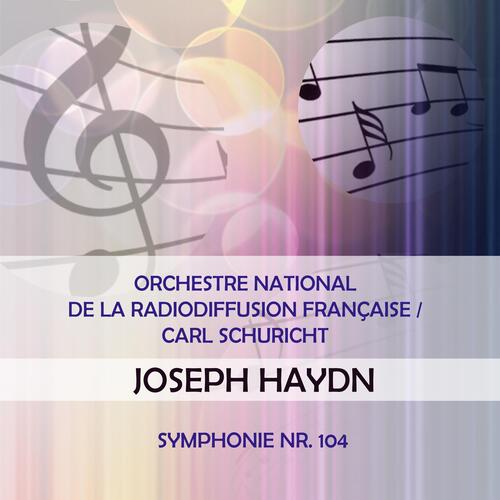 Orchestre National De La Radiodiffusion Française / Carl Schuricht Play: Joseph Haydn: Symphonie NR. 104 (Live)