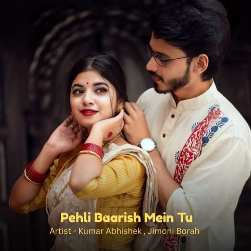 Pehli Baarish Mein Tu