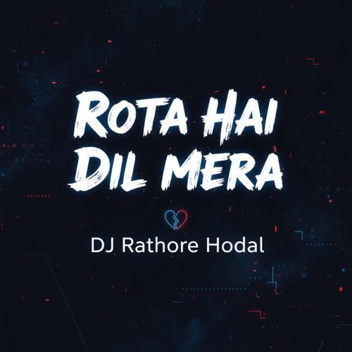 Rota Hai Dil Mera