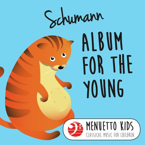 Schumann: Album for the Young, Op. 68 (Menuetto Kids - Classical Music for Children)