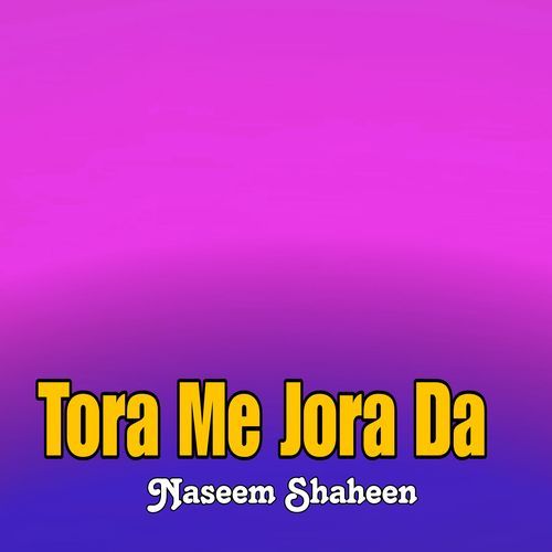 Tora Me Jora Da