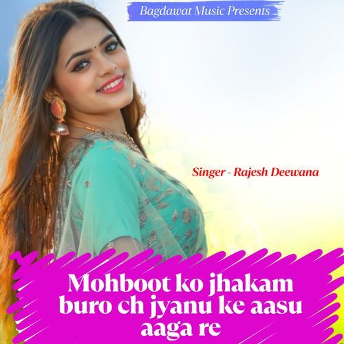 mohboot ko jhakam buro ch jyanu ke aasu aaga re