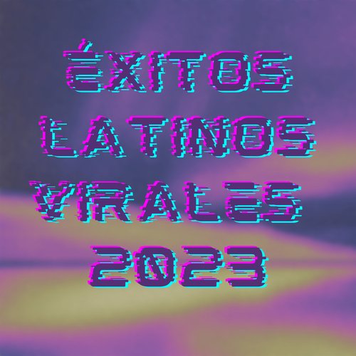 Éxitos Virales Latinos 2023