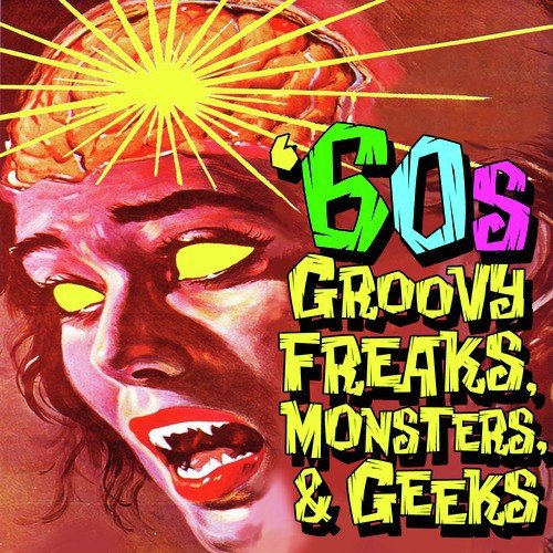 60s Groovy Freaks, Monsters, & Geeks