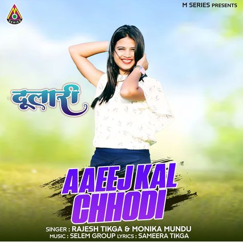 Aaeejkal Chhodi