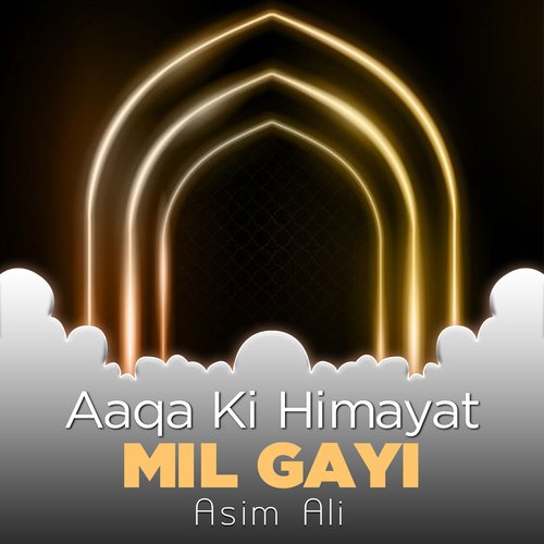Aaqa Ki Himayat Mil Gayi