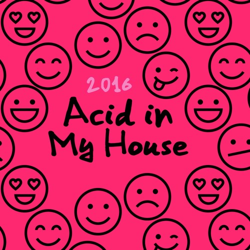 Acid in My House 2016