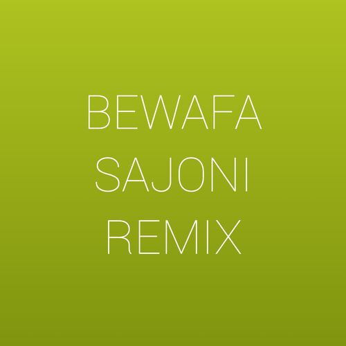 Bewafa Sajoni Remix
