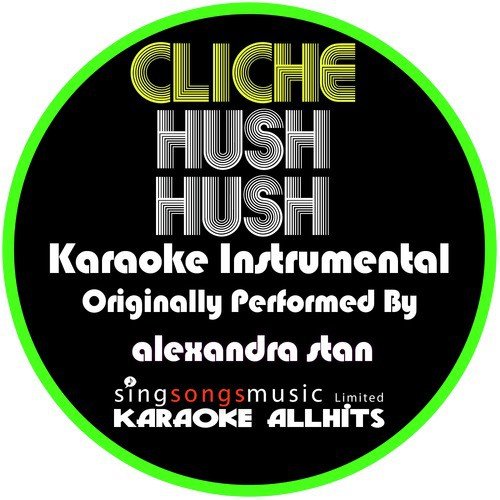 Cliche Hush Hush (Originally Performed By Alexandra Stan) [Karaoke Instrumental Version]