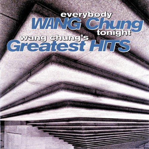 Everybody Wang Chung Tonight... Wang Chung's Greatest Hits_poster_image