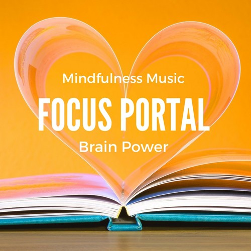 Focus Portal: Mindfulness Music for Brain Power and Mind Stimulation for Students