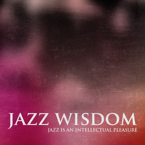 Jazz Wisdom (Jazz Is an Intellectual Pleasure)