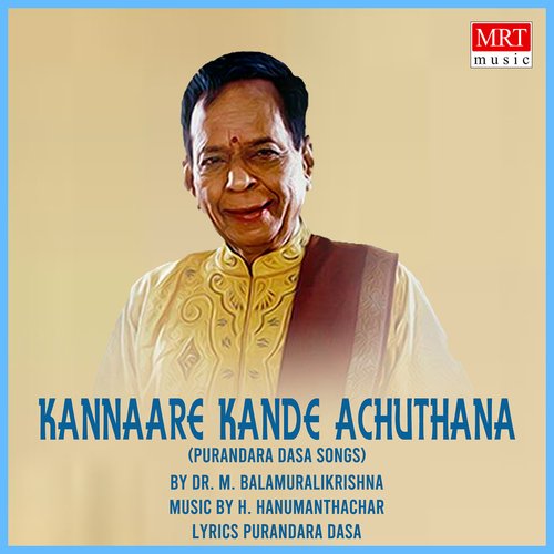 Kannaare Kande Achuthana (Purandara Dasa Songs)