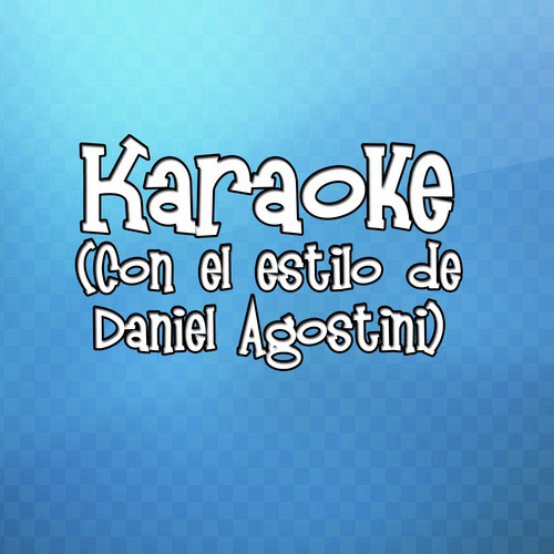 Karaoke (Con el Estilo de Daniel Agostini)