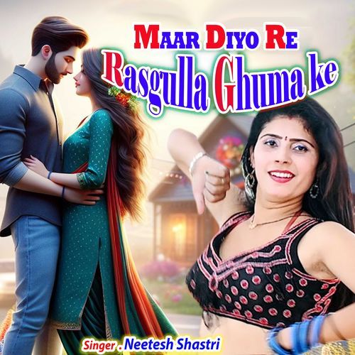 Maar Diyo Re Rasgulla Ghuma Ke