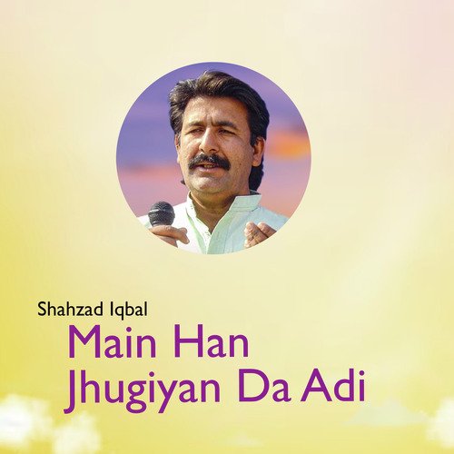 Main Han Jhugiyan Da Adi