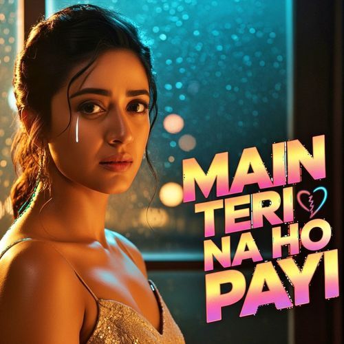 Main Teri Na Ho Payi