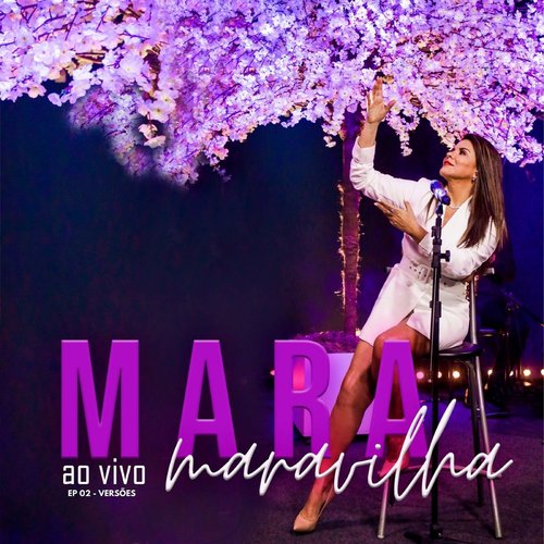 Mara Maravilha - Ao Vivo Ep 02 Versões_poster_image