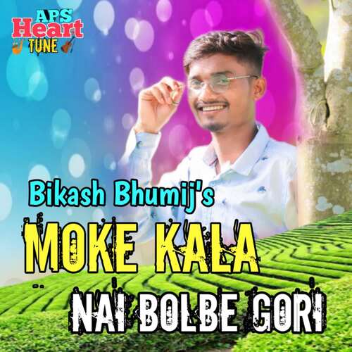 Moke Kala Nai Bolbe Gori