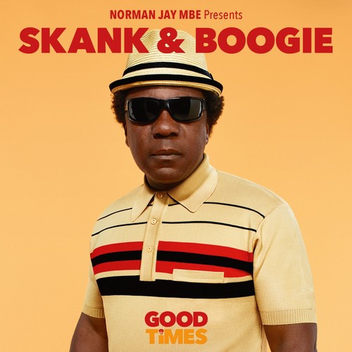 Norman Jay MBE Presents Skank & Boogie: Good Times