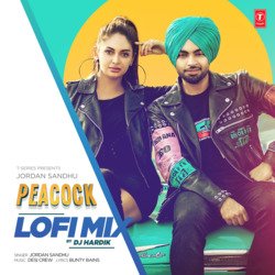 Peacock Lofi Mix(Remix By Dj Hardik) by Jordan Sandhu, Goldy Desi Crew