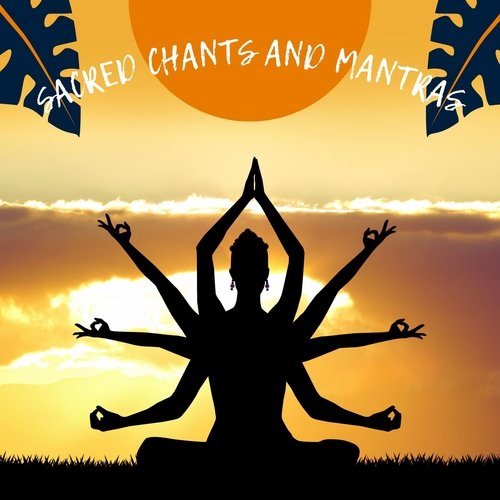 Sacred Chants and Mantras: A Collection of Ancient and Modern Voices for Spiritual Awakening