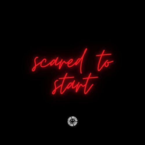 Scared To Start