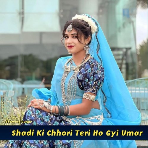 Shadi Ki Chhori Teri Ho Gyi Umar