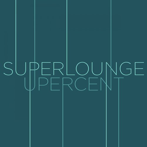 Superlounge + Upercent