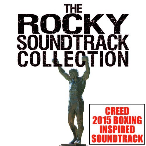 The Rocky Soundtrack Collection: Creed 2015 Boxing Inspired Soundtrack
