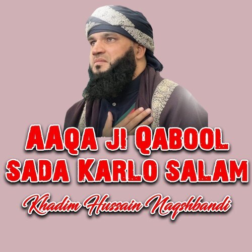 Aaqa Ji Qabool Sada Karlo Salam