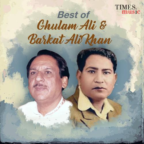 Best Of Ghulam Ali & Barkat Ali Khan