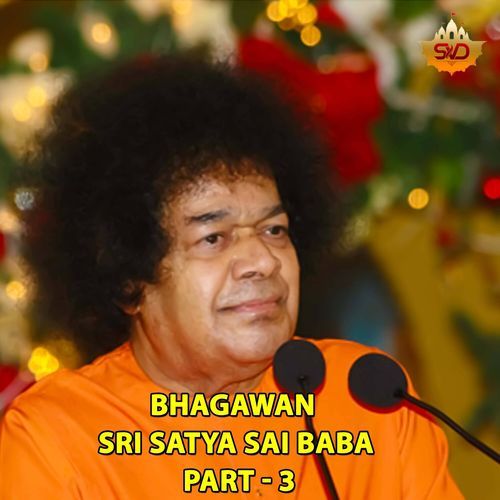 Bhagawan Sri Satya Sai Baba, Pt. 3 (Live)