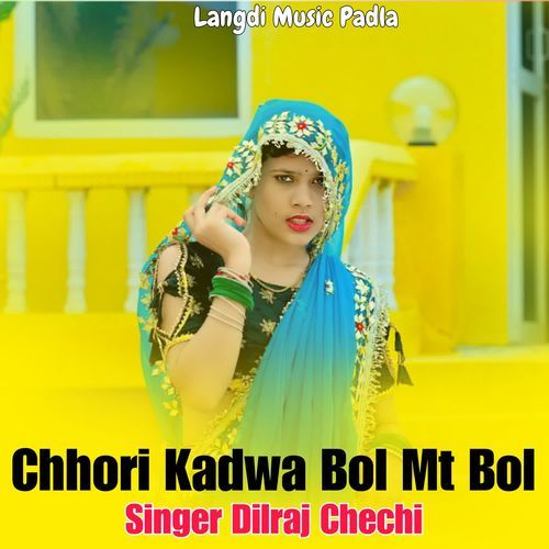 Chhori Kadwa Bol Mt Bol