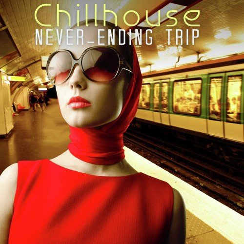 Chillhouse Never-Ending Trip