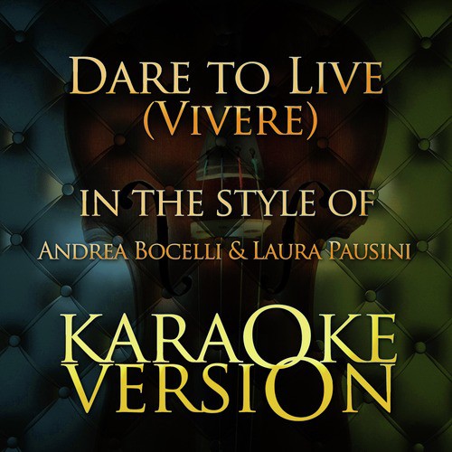 Dare to Live (Vivere) [In the Style of Andrea Bocelli & Laura Pausini] [Karaoke Version] - Single