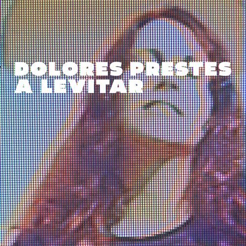 Dolores Prestes a Levitar_poster_image