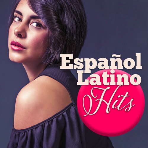 Español Latino Hits - Música para Bailar en la Fiesta, Chillout en Casa, Buen Tiempo