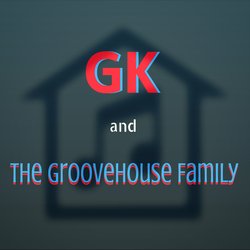 GK and the Groovehouse Family
