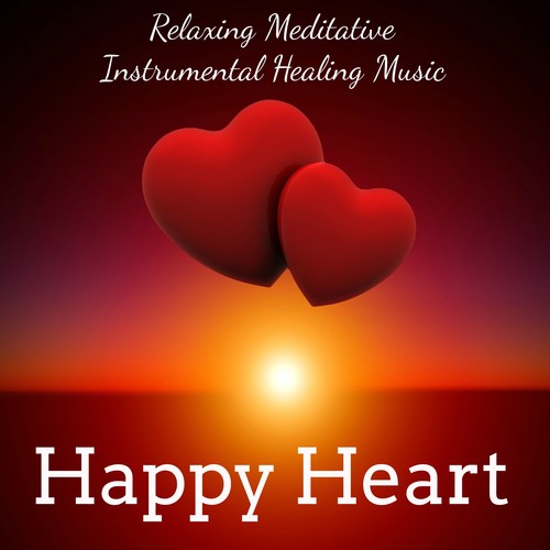 Happy Heart - Relaxing Meditative Instrumental Healing Music for Consciousness Expansion Quiet Moments Zen Garden with Nature New Age Sounds