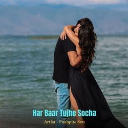 Har Baar Tujhe Socha