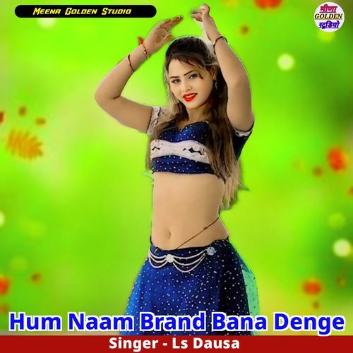 Hum Naam Brand Bana Denge