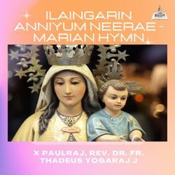 Ilaingarin Anniyum Neerae - Marian Hymn-Ci9ZfjAIc3k