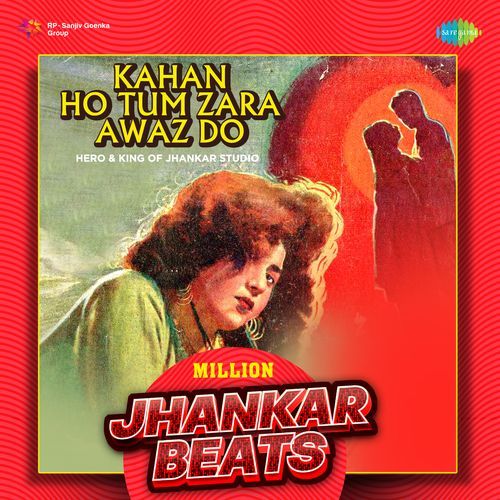 Kahan Ho Tum Zara Awaz Do - Million Jhankar Beats