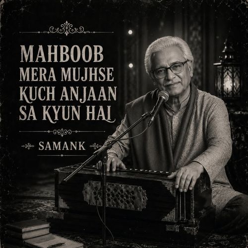 MAHBOOB MERA MUJHSE KUCH ANJAAN SA KYUN HAI