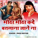 Meetha Meetha Kadey Batlana Jane Na -Ragni