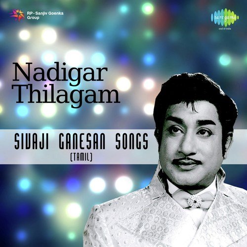 Nadigar Thilagam Sivaji Ganesan Songs Tamil